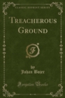 Image for Treacherous Ground (Classic Reprint)