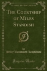Image for The Courtship of Miles Standish (Classic Reprint)