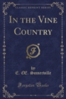 Image for In the Vine Country (Classic Reprint)