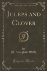 Image for Juleps and Clover (Classic Reprint)