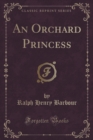 Image for An Orchard Princess (Classic Reprint)