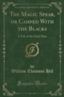 Image for The Magic Spear, or Camped with the Blacks
