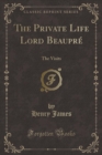 Image for The Private Life Lord Beaupre
