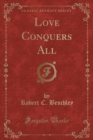 Image for Love Conquers All (Classic Reprint)