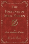 Image for The Fortunes of Miss. Follen (Classic Reprint)