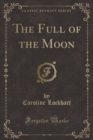 Image for The Full of the Moon (Classic Reprint)