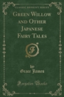 Image for Green Willow and Other Japanese Fairy Tales (Classic Reprint)