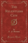 Image for The Relentless City (Classic Reprint)