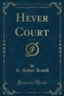 Image for Hever Court, Vol. 1 of 2 (Classic Reprint)