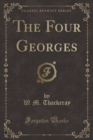 Image for The Four Georges (Classic Reprint)