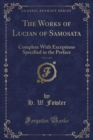 Image for The Works of Lucian of Samosata, Vol. 1 of 4