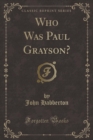 Image for Who Was Paul Grayson? (Classic Reprint)