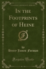 Image for In the Footprints of Heine (Classic Reprint)