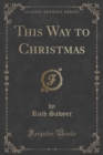 Image for This Way to Christmas (Classic Reprint)