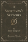 Image for A Sportsman&#39;s Sketches, Vol. 1 (Classic Reprint)