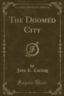 Image for The Doomed City (Classic Reprint)
