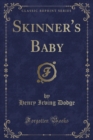 Image for Skinner&#39;s Baby (Classic Reprint)
