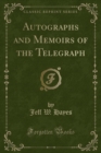 Image for Autographs and Memoirs of the Telegraph (Classic Reprint)