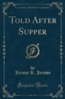 Image for Told After Supper (Classic Reprint)