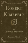 Image for Robert Kimberly (Classic Reprint)