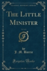 Image for The Little Minister, Vol. 1 of 3 (Classic Reprint)