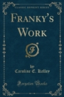 Image for Franky&#39;s Work (Classic Reprint)