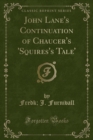 Image for John Lane&#39;s Continuation of Chaucer&#39;s &#39;squires&#39;s Tale&#39; (Classic Reprint)