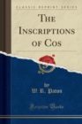 Image for The Inscriptions of Cos (Classic Reprint)