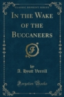 Image for In the Wake of the Buccaneers (Classic Reprint)