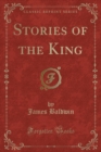 Image for Stories of the King (Classic Reprint)
