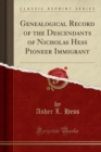 Image for Genealogical Record of the Descendants of Nicholas Hess Pioneer Immigrant (Classic Reprint)