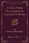 Image for Stories From Old-Fashioned Children&#39;s Books (Classic Reprint)