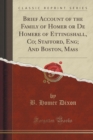Image for Brief Account of the Family of Homer or de Homere of Ettingshall, Co; Stafford, Eng; And Boston, Mass (Classic Reprint)