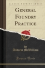 Image for General Foundry Practice (Classic Reprint)