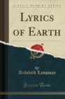 Image for Lyrics of Earth (Classic Reprint)