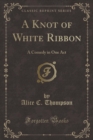 Image for A Knot of White Ribbon