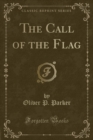 Image for The Call of the Flag (Classic Reprint)
