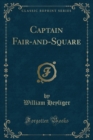 Image for Captain Fair-And-Square (Classic Reprint)