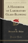 Image for A Handbook of Laboratory Glass-Blowing (Classic Reprint)