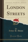 Image for London Streets (Classic Reprint)