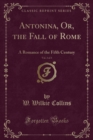 Image for Antonina, Or, the Fall of Rome, Vol. 3 of 3