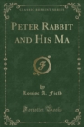 Image for Peter Rabbit and His Ma (Classic Reprint)