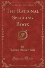 Image for The Rational Spelling Book, Vol. 1 (Classic Reprint)