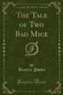 Image for The Tale of Two Bad Mice (Classic Reprint)