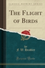 Image for The Flight of Birds (Classic Reprint)