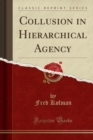 Image for Collusion in Hierarchical Agency (Classic Reprint)
