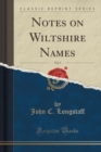 Image for Notes on Wiltshire Names, Vol. 1 (Classic Reprint)