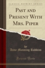 Image for Past and Present with Mrs. Piper (Classic Reprint)