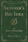 Image for Skinner&#39;s Big Idea (Classic Reprint)