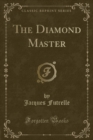 Image for The Diamond Master (Classic Reprint)
